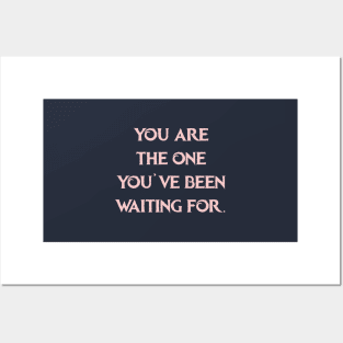 You are the one youve been waiting for! Posters and Art